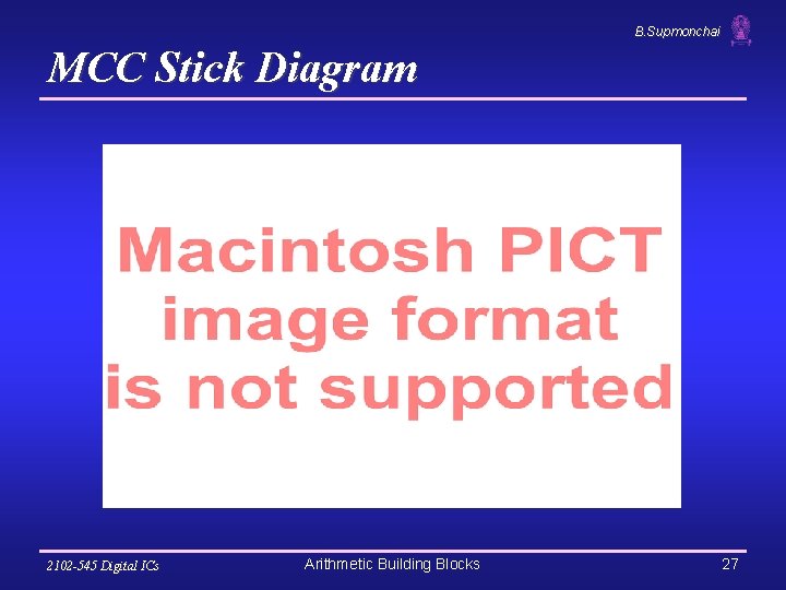 B. Supmonchai MCC Stick Diagram 2102 -545 Digital ICs Arithmetic Building Blocks 27 