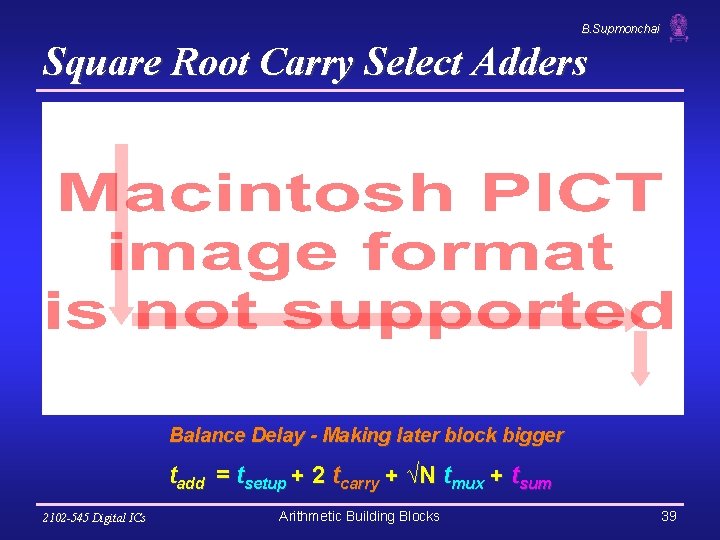 B. Supmonchai Square Root Carry Select Adders Balance Delay - Making later block bigger