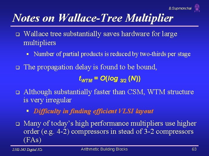 B. Supmonchai Notes on Wallace-Tree Multiplier q Wallace tree substantially saves hardware for large