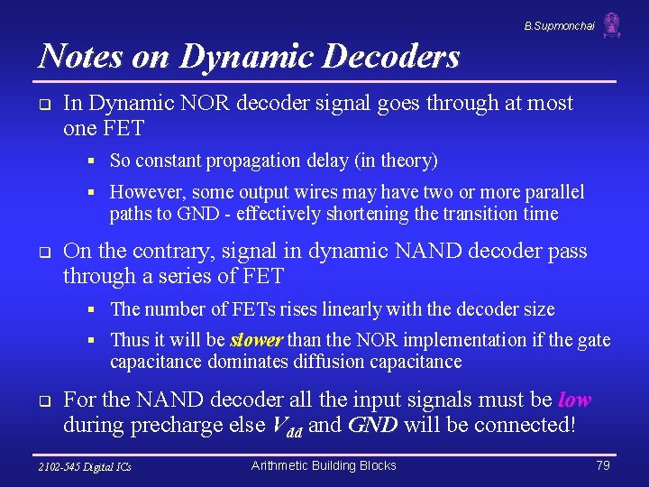 B. Supmonchai Notes on Dynamic Decoders q In Dynamic NOR decoder signal goes through