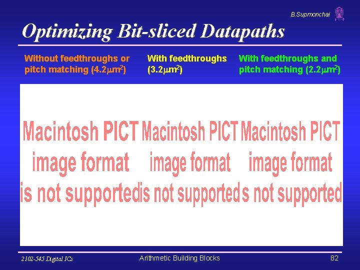 B. Supmonchai Optimizing Bit-sliced Datapaths Without feedthroughs or pitch matching (4. 2 m 2)