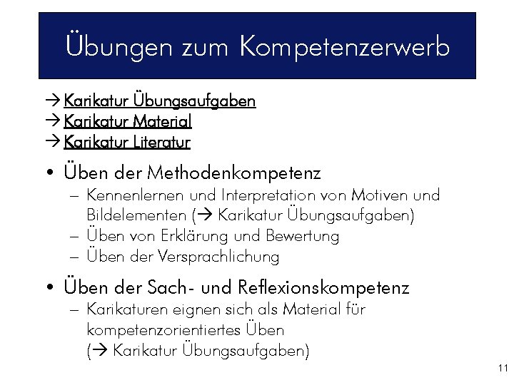 Übungen zum Kompetenzerwerb Karikatur Übungsaufgaben Karikatur Material Karikatur Literatur • Üben der Methodenkompetenz –
