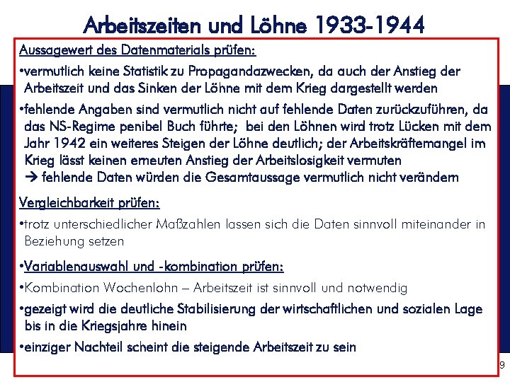 Arbeitszeiten und Löhne 1933 -1944 Aussagewert des Datenmaterials prüfen: • vermutlich keine Statistik zu