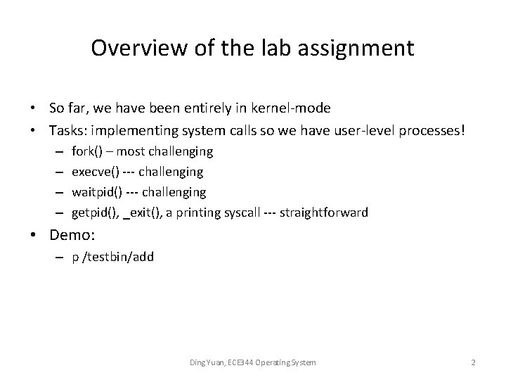 Overview of the lab assignment • So far, we have been entirely in kernel-mode