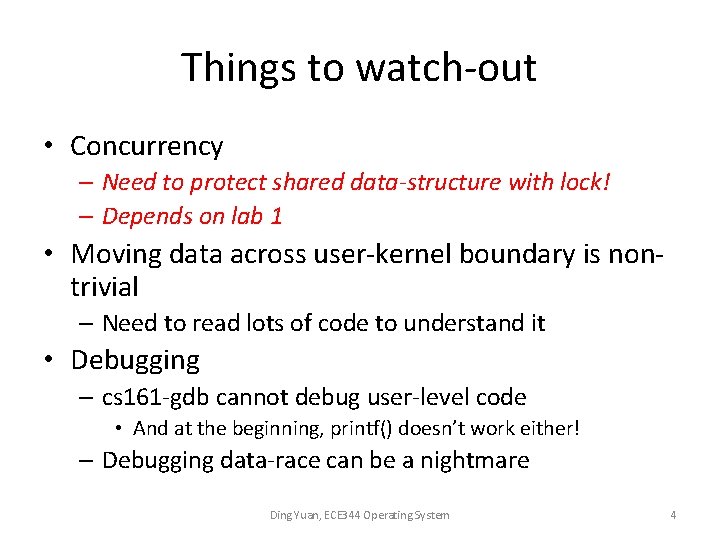 Things to watch-out • Concurrency – Need to protect shared data-structure with lock! –