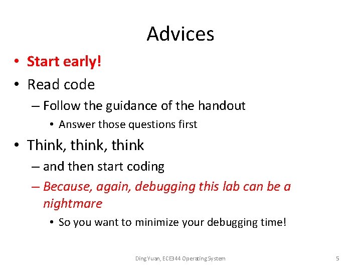 Advices • Start early! • Read code – Follow the guidance of the handout