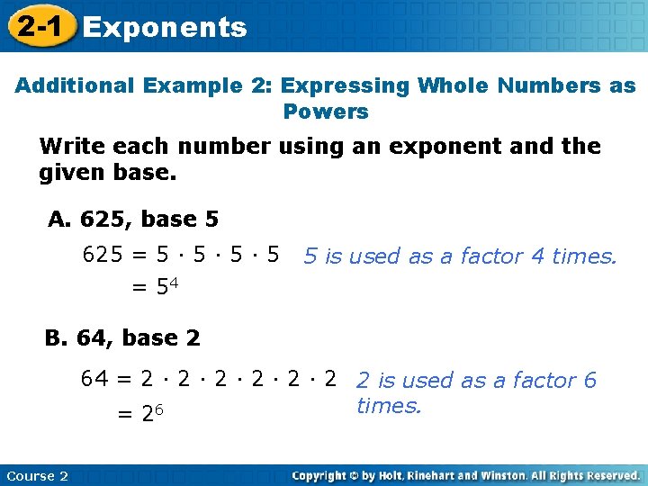 2 -1 Exponents Additional Example 2: Expressing Whole Numbers as Powers Write each number