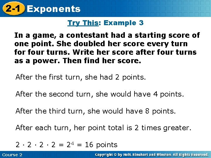 2 -1 Exponents Insert Lesson Title Here Try This: Example 3 In a game,