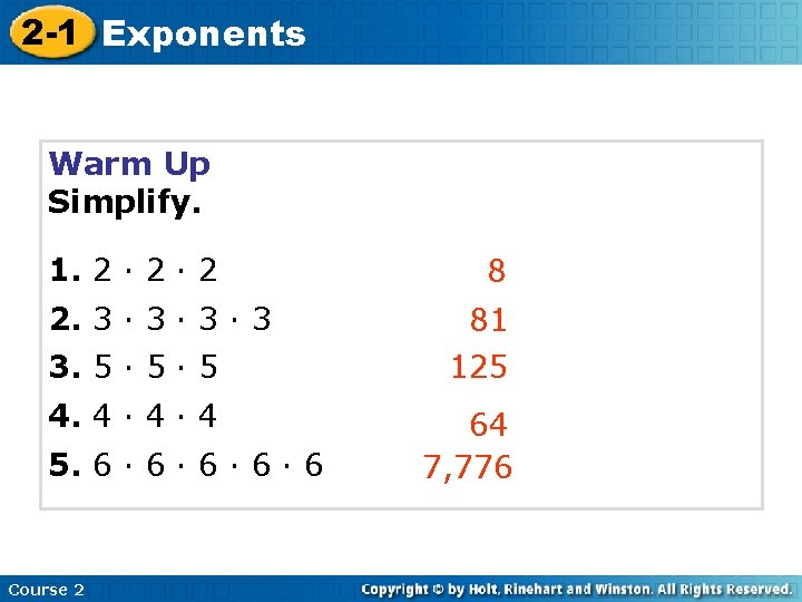 2 -1 Exponents Warm Up Simplify. 1. 2 · 2 2. 3 · 3