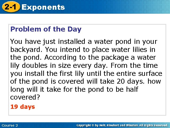 2 -1 Exponents Problem of the Day You have just installed a water pond