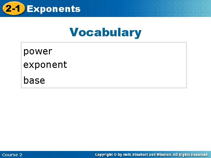 2 -1 Exponents Insert Lesson Title Here Vocabulary power exponent base Course 2 