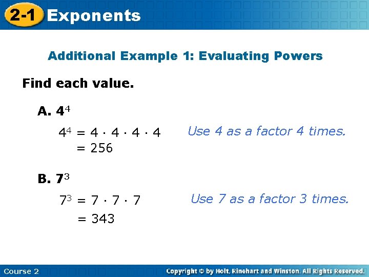 2 -1 Exponents Additional Example 1: Evaluating Powers Find each value. A. 44 44