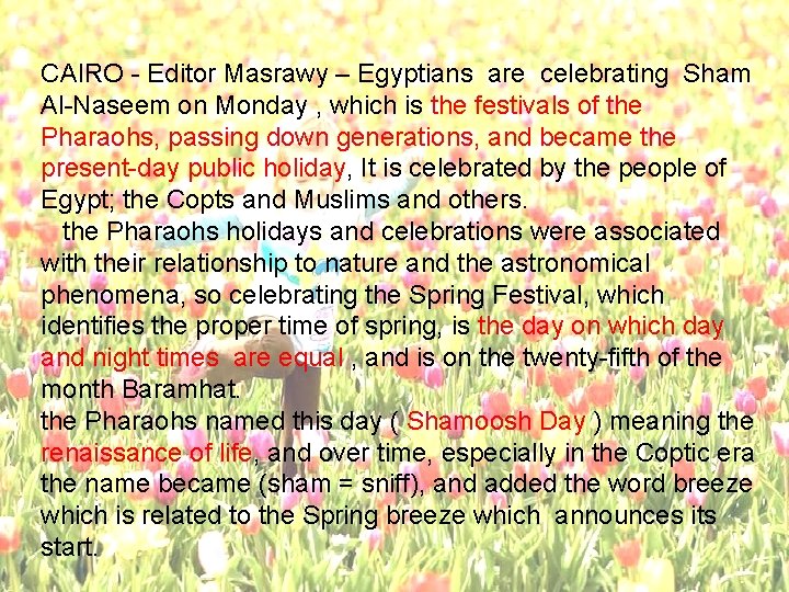 CAIRO - Editor Masrawy – Egyptians are celebrating Sham Al-Naseem on Monday , which
