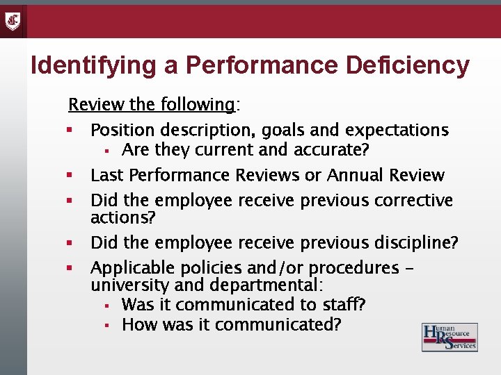 Identifying a Performance Deficiency Review the following: § Position description, goals and expectations §