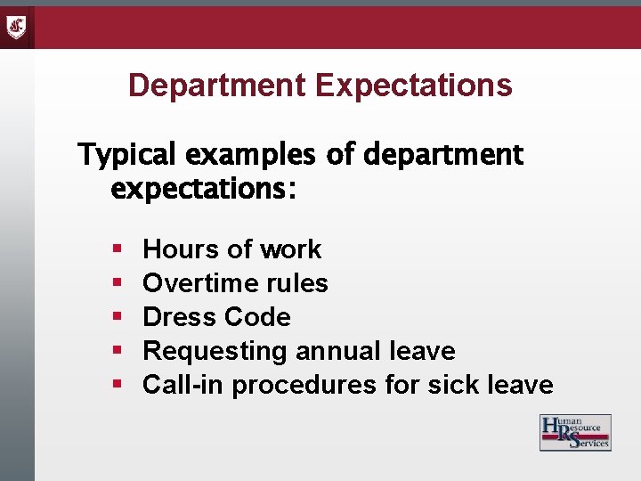 Department Expectations Typical examples of department expectations: § § § Hours of work Overtime