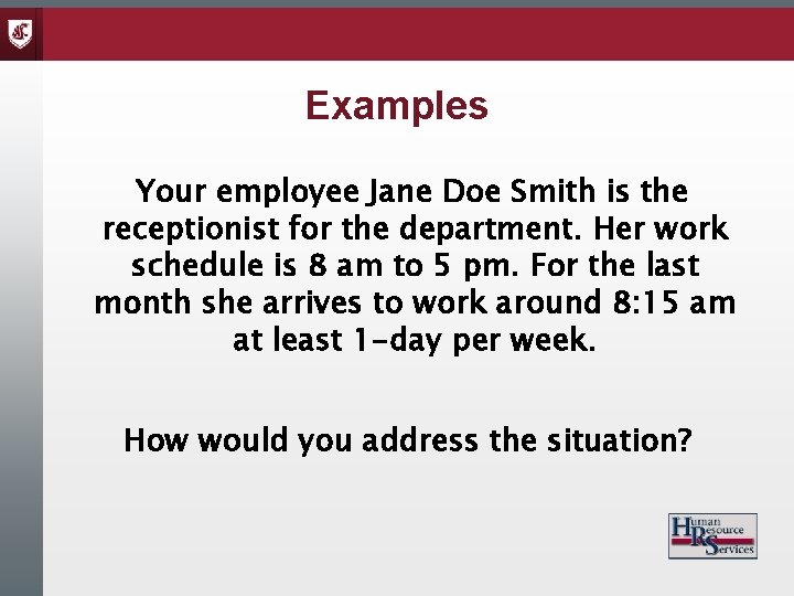 Examples Your employee Jane Doe Smith is the receptionist for the department. Her work