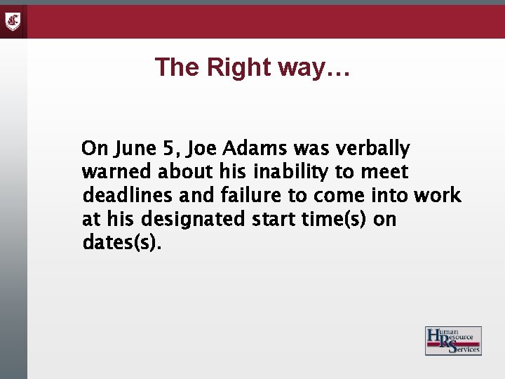 The Right way… On June 5, Joe Adams was verbally warned about his inability