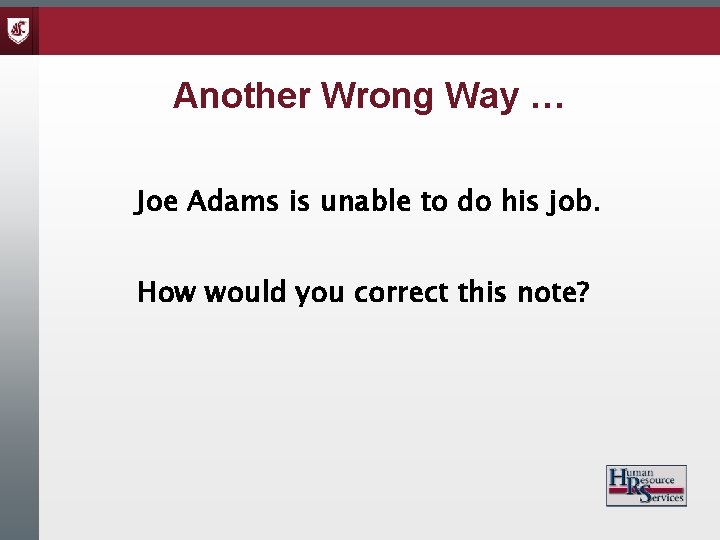 Another Wrong Way … Joe Adams is unable to do his job. How would