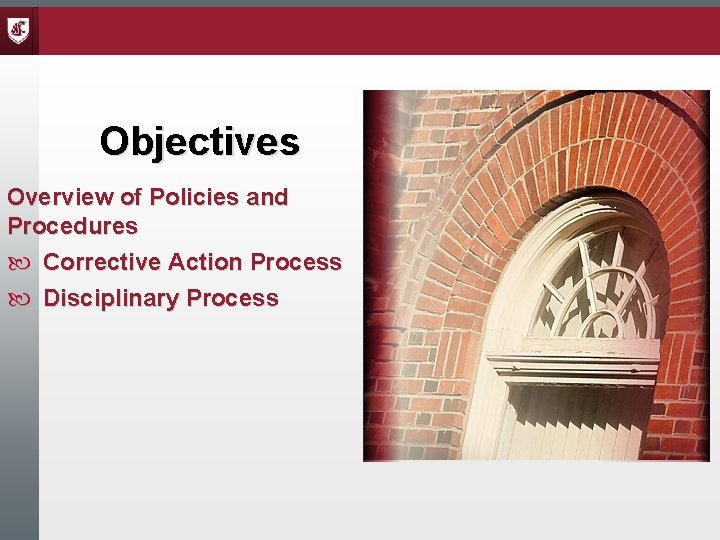 Objectives Overview of Policies and Procedures Corrective Action Process Disciplinary Process 