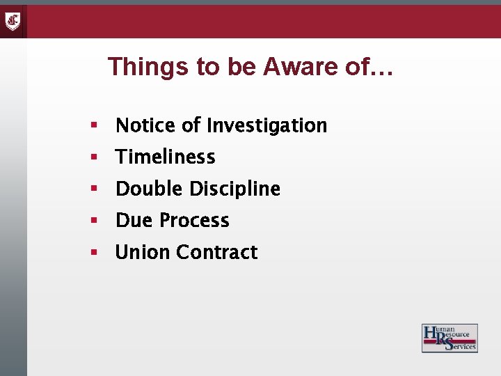 Things to be Aware of… § Notice of Investigation § Timeliness § Double Discipline