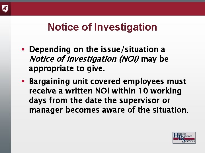 Notice of Investigation § Depending on the issue/situation a Notice of Investigation (NOI) may