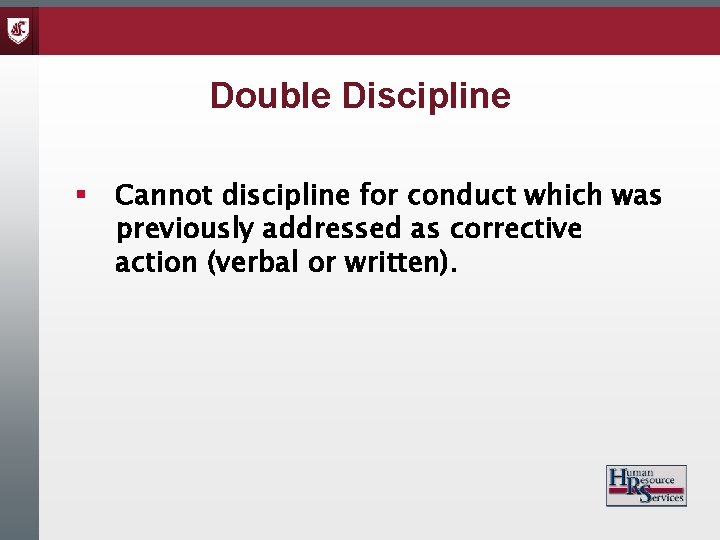 Double Discipline § Cannot discipline for conduct which was previously addressed as corrective action