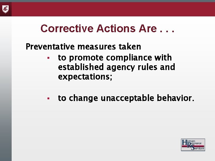 Corrective Actions Are. . . Preventative measures taken § to promote compliance with established