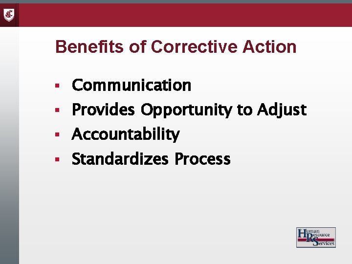 Benefits of Corrective Action § Communication § Provides Opportunity to Adjust § Accountability §