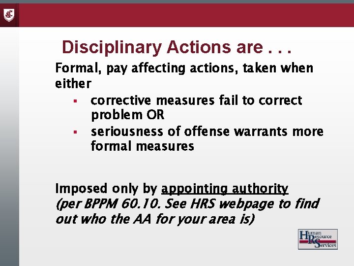 Disciplinary Actions are. . . Formal, pay affecting actions, taken when either § corrective