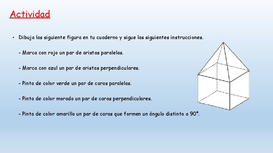 Actividad • Dibuja las siguiente figura en tu cuaderno y sigue las siguientes instrucciones.