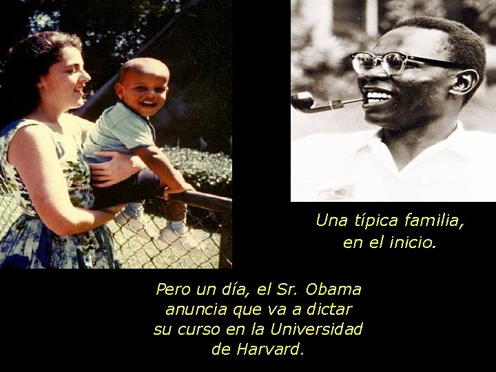 Una típica familia, en el inicio. Pero un día, el Sr. Obama anuncia que