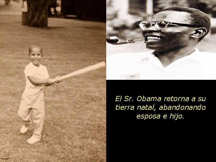 El Sr. Obama retorna a su tierra natal, abandonando esposa e hijo. 