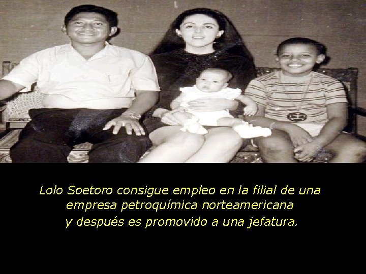 Lolo Soetoro consigue empleo en la filial de una empresa petroquímica norteamericana y después