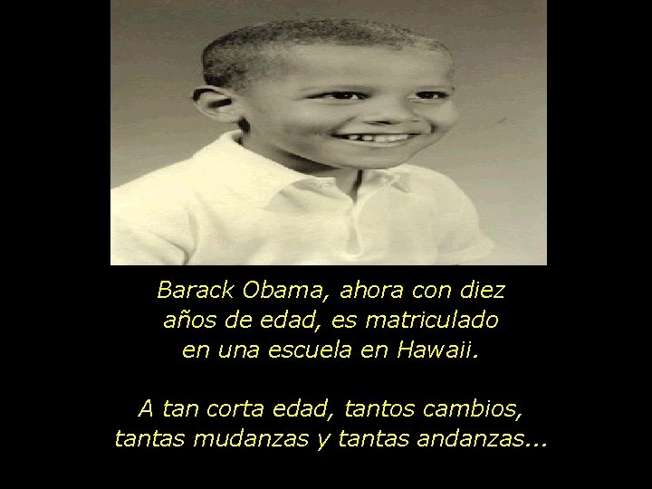 Barack Obama, ahora con diez años de edad, es matriculado en una escuela en