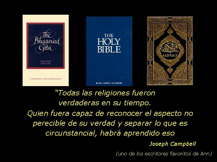 “Todas las religiones fueron verdaderas en su tiempo. Quien fuera capaz de reconocer el