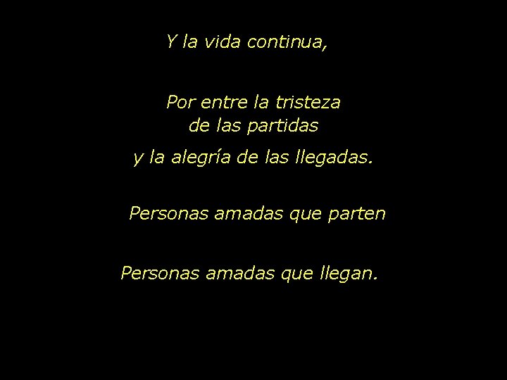 Y la vida continua, Por entre la tristeza de las partidas y la alegría