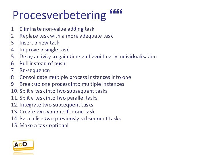 Procesverbetering 1. Eliminate non-value adding task 2. Replace task with a more adequate task