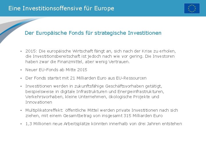 Eine Investitionsoffensive für Europe Der Europäische Fonds für strategische Investitionen • 2015: Die europäische