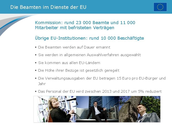 Die Beamten im Dienste der EU Kommission: rund 23 000 Beamte und 11 000
