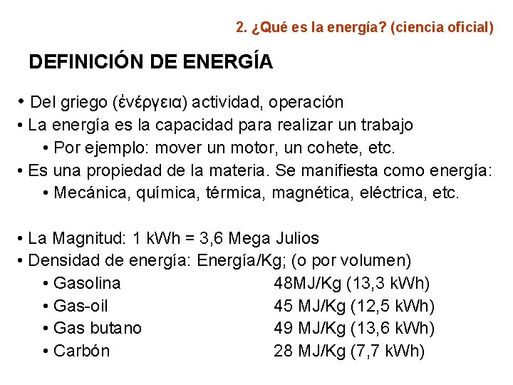 2. ¿Qué es la energía? (ciencia oficial) DEFINICIÓN DE ENERGÍA • Del griego (ἐνέργεια)