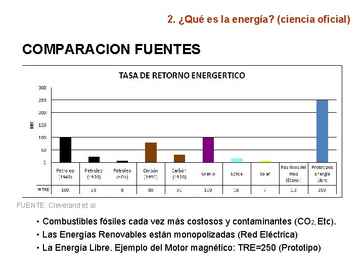 2. ¿Qué es la energía? (ciencia oficial) COMPARACION FUENTES FUENTE: Cleveland et al •