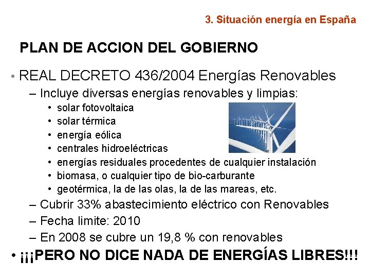 3. Situación energía en España PLAN DE ACCION DEL GOBIERNO • REAL DECRETO 436/2004