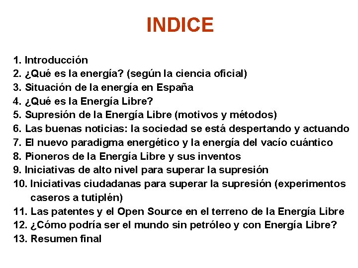 INDICE 1. Introducción 2. ¿Qué es la energía? (según la ciencia oficial) 3. Situación