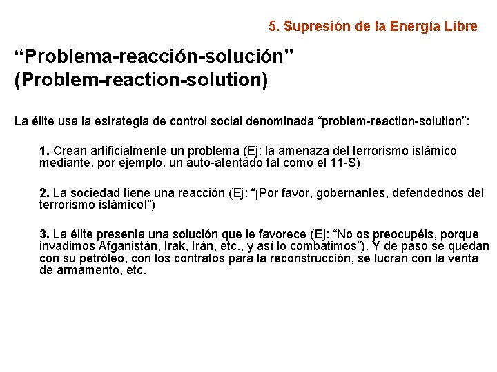 5. Supresión de la Energía Libre “Problema-reacción-solución” (Problem-reaction-solution) La élite usa la estrategia de