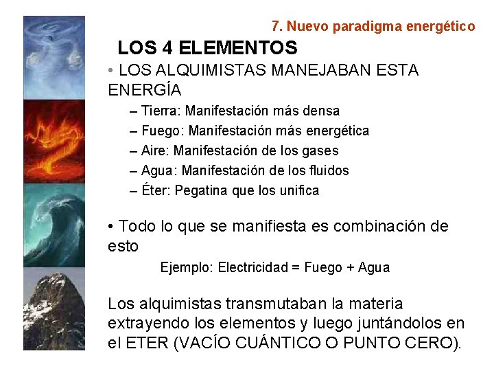 7. Nuevo paradigma energético LOS 4 ELEMENTOS • LOS ALQUIMISTAS MANEJABAN ESTA ENERGÍA –