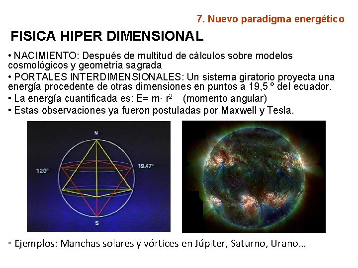 7. Nuevo paradigma energético FISICA HIPER DIMENSIONAL • NACIMIENTO: Después de multitud de cálculos