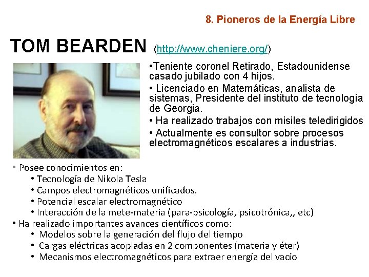 8. Pioneros de la Energía Libre TOM BEARDEN (http: //www. cheniere. org/) • Teniente