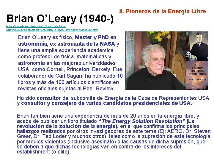 Brian O’Leary (1940 -) 8. Pioneros de la Energía Libre http: //www. brianoleary. info/Synopsis.