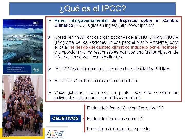 ¿Qué es el IPCC? Ø Panel Intergubernamental de Expertos sobre el Cambio Climático (IPCC,