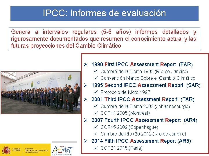 IPCC: Informes de evaluación Genera a intervalos regulares (5 -6 años) informes detallados y